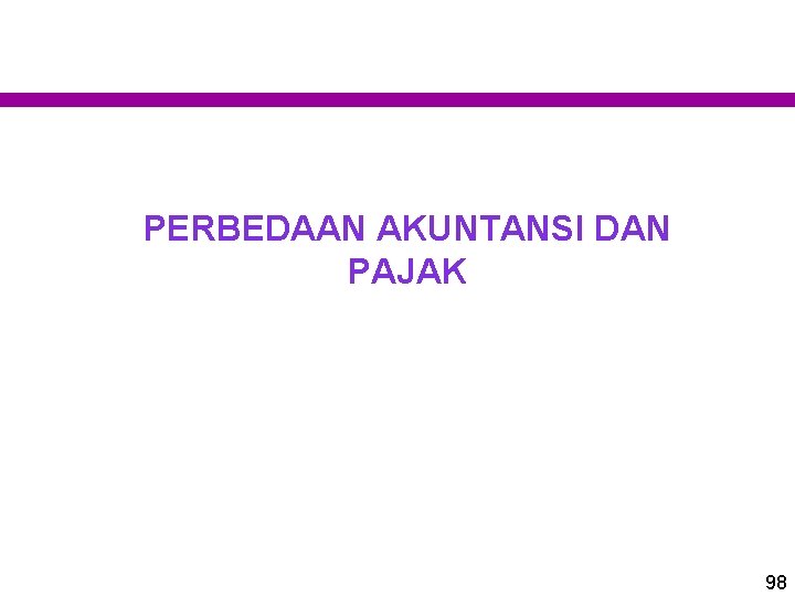 PERBEDAAN AKUNTANSI DAN PAJAK 98 