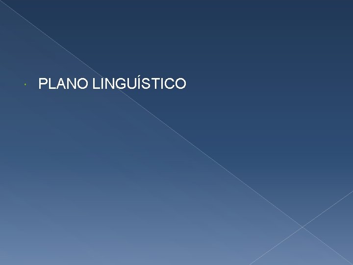  PLANO LINGUÍSTICO 