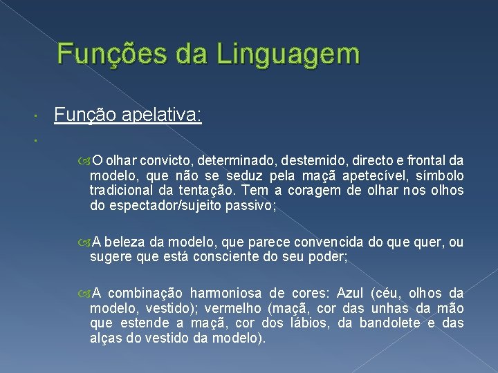 Funções da Linguagem Função apelativa: O olhar convicto, determinado, destemido, directo e frontal da