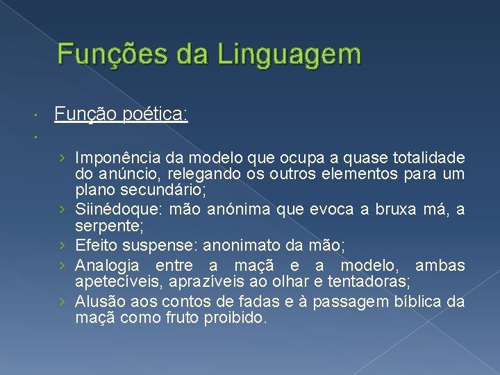 Funções da Linguagem Função poética: › Imponência da modelo que ocupa a quase totalidade