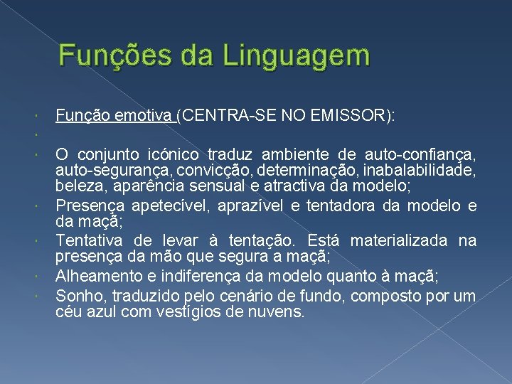 Funções da Linguagem Função emotiva (CENTRA-SE NO EMISSOR): O conjunto icónico traduz ambiente de