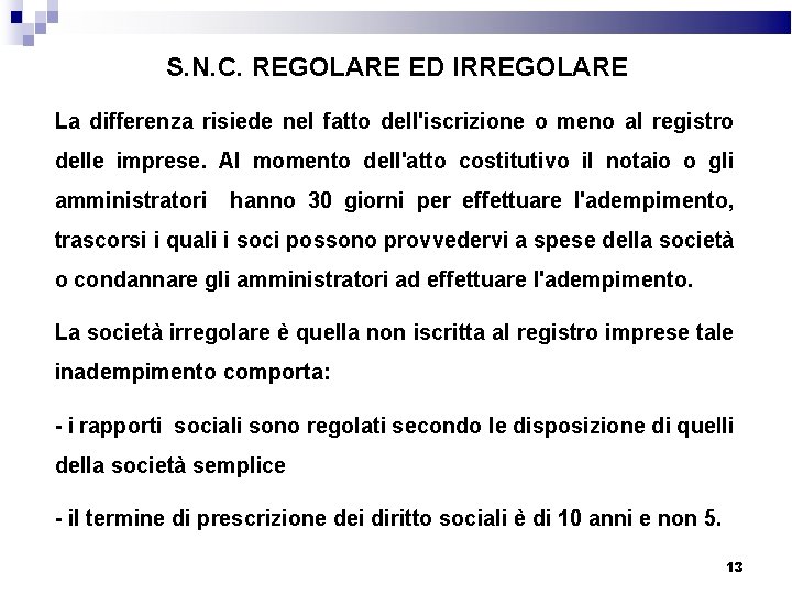 S. N. C. REGOLARE ED IRREGOLARE La differenza risiede nel fatto dell'iscrizione o meno