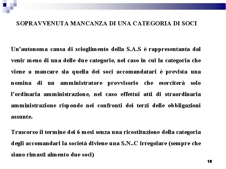 SOPRAVVENUTA MANCANZA DI UNA CATEGORIA DI SOCI Un'autonoma causa di scioglimento della S. A.