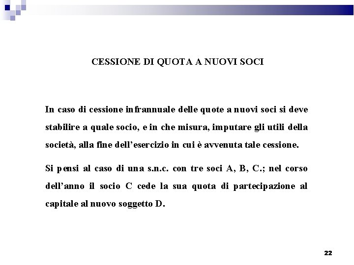 CESSIONE DI QUOTA A NUOVI SOCI In caso di cessione infrannuale delle quote a