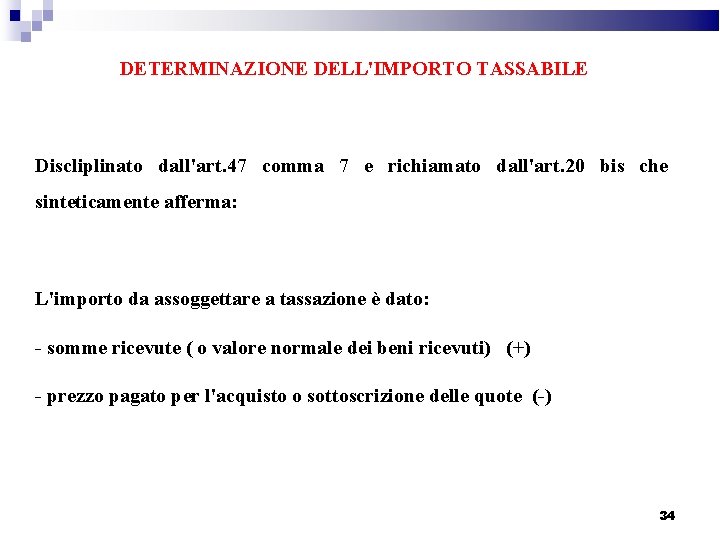 DETERMINAZIONE DELL'IMPORTO TASSABILE Discliplinato dall'art. 47 comma 7 e richiamato dall'art. 20 bis che