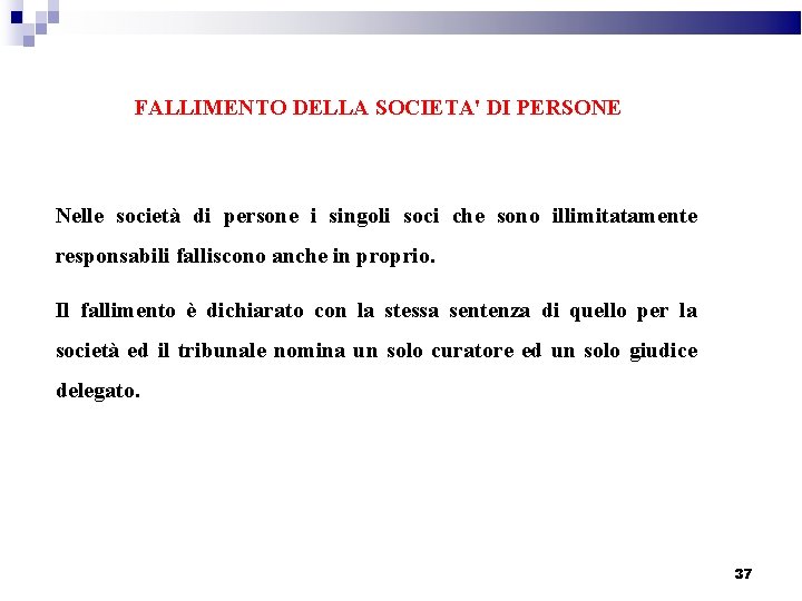 FALLIMENTO DELLA SOCIETA' DI PERSONE Nelle società di persone i singoli soci che sono