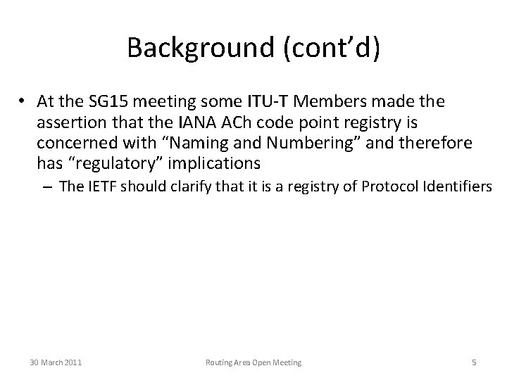 Background (cont’d) • At the SG 15 meeting some ITU-T Members made the assertion