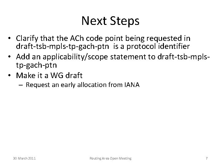 Next Steps • Clarify that the ACh code point being requested in draft-tsb-mpls-tp-gach-ptn is