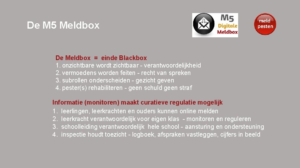 De M 5 Meldbox De Meldbox = einde Blackbox 1. onzichtbare wordt zichtbaar -