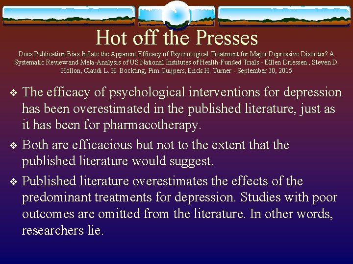 Hot off the Presses Does Publication Bias Inflate the Apparent Efficacy of Psychological Treatment