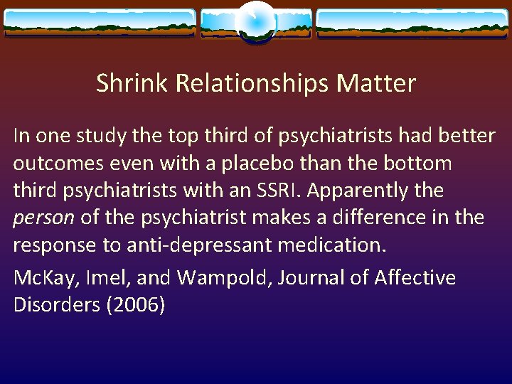 Shrink Relationships Matter In one study the top third of psychiatrists had better outcomes