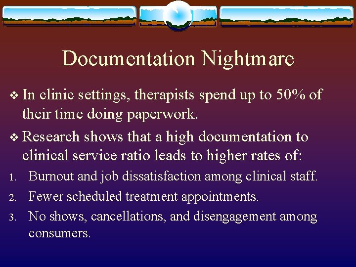 Documentation Nightmare v In clinic settings, therapists spend up to 50% of their time