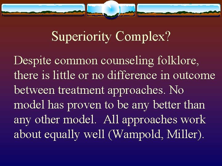 Superiority Complex? Despite common counseling folklore, there is little or no difference in outcome