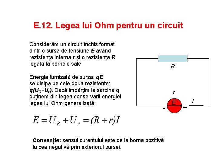 E. 12. Legea lui Ohm pentru un circuit Considerăm un circuit închis format dintr-o