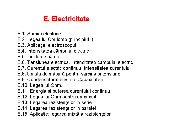 E. Electricitate E. 1. Sarcini electrice E. 2. Legea lui Coulomb (principiul I) E.