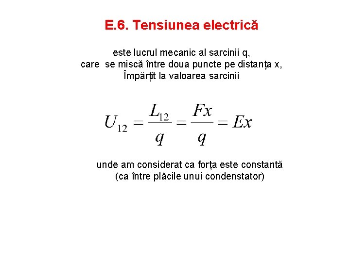 E. 6. Tensiunea electrică este lucrul mecanic al sarcinii q, care se miscă între