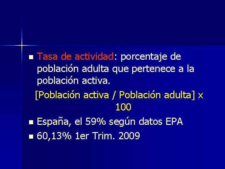 Tasa de actividad: porcentaje de población adulta que pertenece a la población activa. [Población