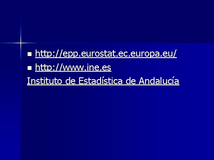 http: //epp. eurostat. ec. europa. eu/ n http: //www. ine. es Instituto de Estadística