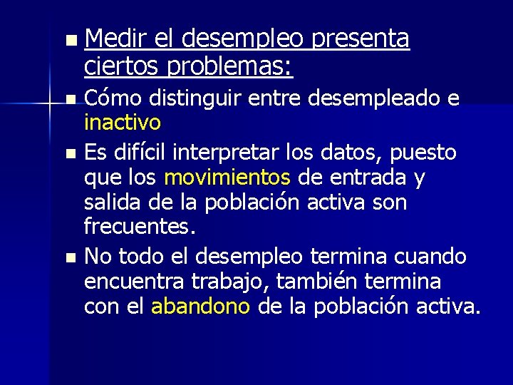 n Medir el desempleo presenta ciertos problemas: Cómo distinguir entre desempleado e inactivo n