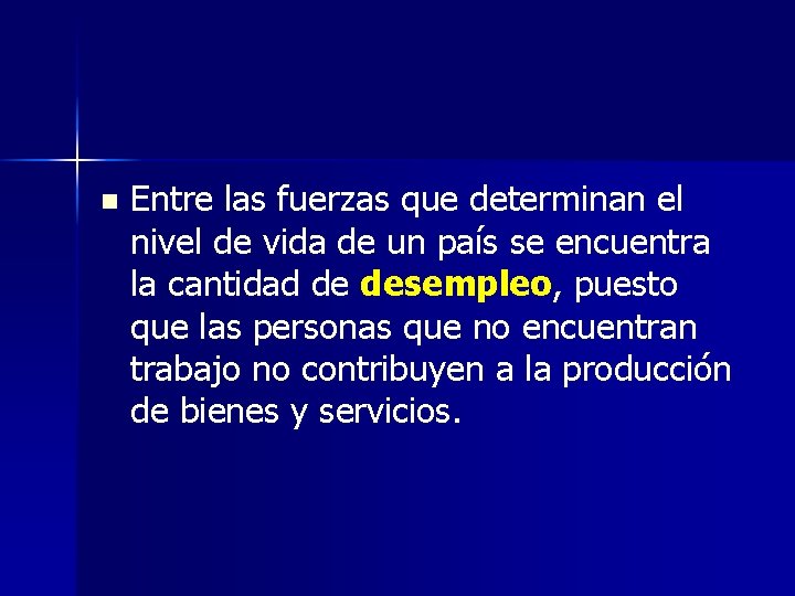 n Entre las fuerzas que determinan el nivel de vida de un país se