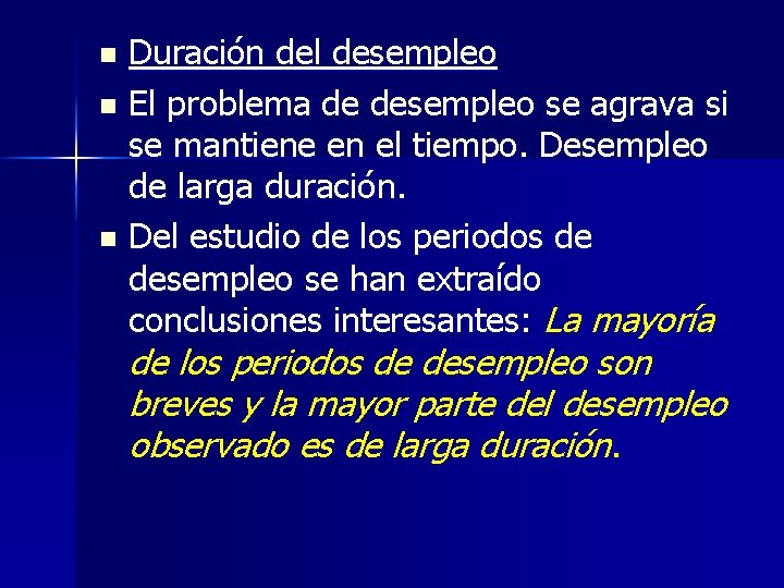 Duración del desempleo n El problema de desempleo se agrava si se mantiene en