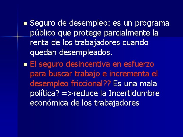 Seguro de desempleo: es un programa público que protege parcialmente la renta de los