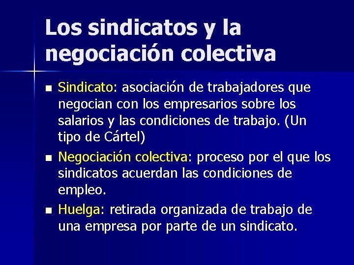 Los sindicatos y la negociación colectiva n n n Sindicato: asociación de trabajadores que