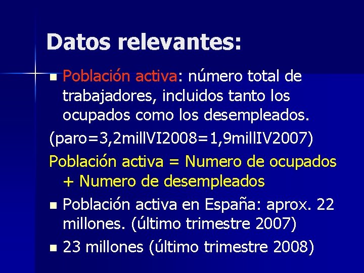 Datos relevantes: Población activa: número total de trabajadores, incluidos tanto los ocupados como los