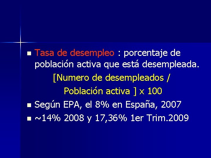 Tasa de desempleo : porcentaje de población activa que está desempleada. [Numero de desempleados