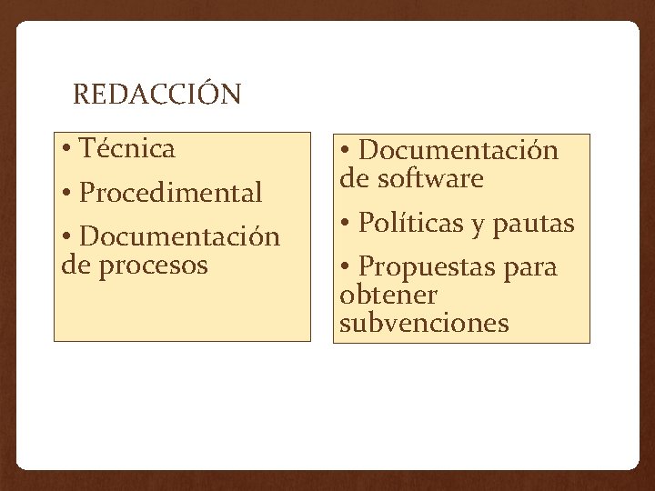 REDACCIÓN • Técnica • Procedimental • Documentación de procesos • Documentación de software •