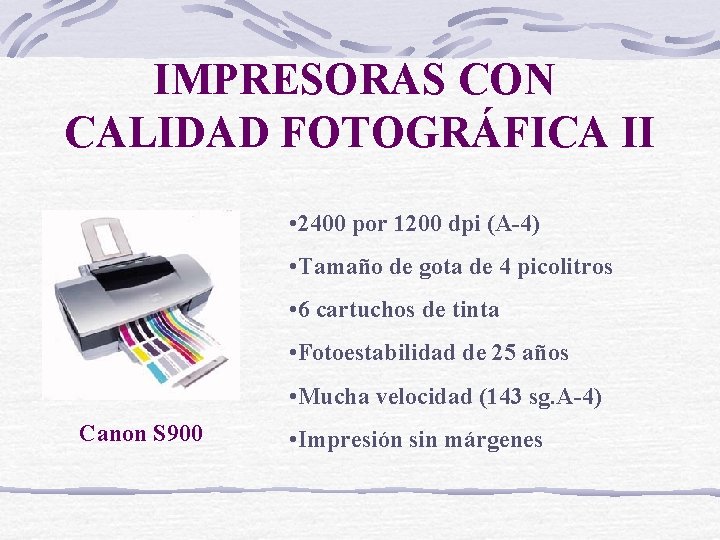 IMPRESORAS CON CALIDAD FOTOGRÁFICA II • 2400 por 1200 dpi (A-4) • Tamaño de