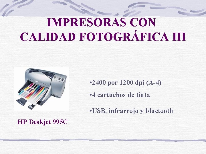 IMPRESORAS CON CALIDAD FOTOGRÁFICA III • 2400 por 1200 dpi (A-4) • 4 cartuchos