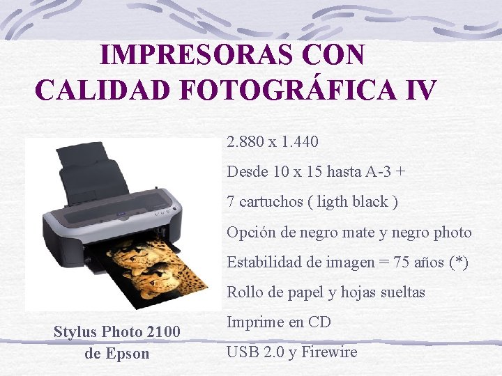 IMPRESORAS CON CALIDAD FOTOGRÁFICA IV 2. 880 x 1. 440 Desde 10 x 15