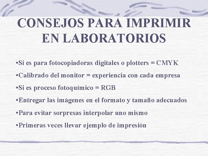 CONSEJOS PARA IMPRIMIR EN LABORATORIOS • Si es para fotocopiadoras digitales o plotters =