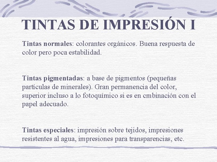 TINTAS DE IMPRESIÓN I Tintas normales: colorantes orgánicos. Buena respuesta de color pero poca