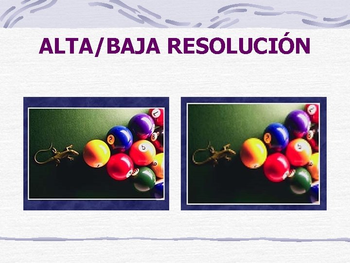 ALTA/BAJA RESOLUCIÓN 