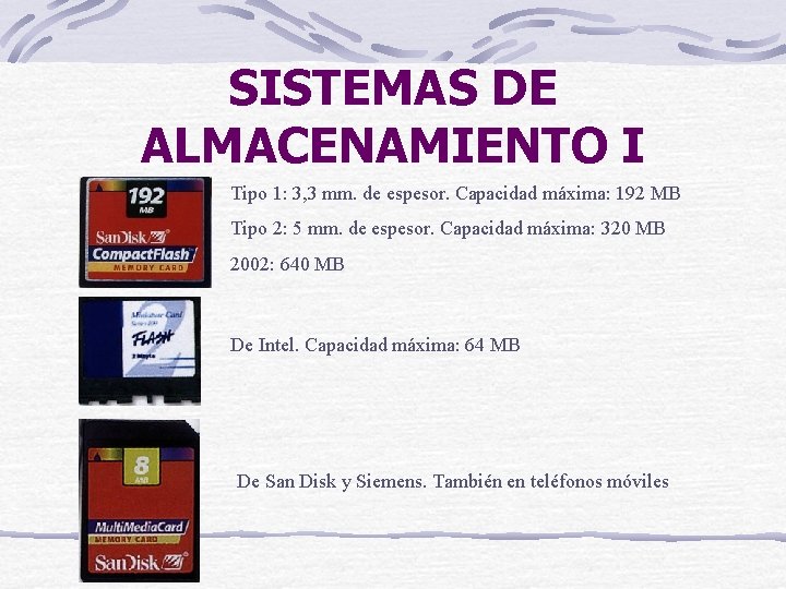 SISTEMAS DE ALMACENAMIENTO I Tipo 1: 3, 3 mm. de espesor. Capacidad máxima: 192