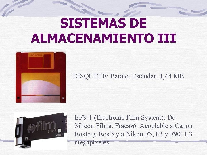 SISTEMAS DE ALMACENAMIENTO III DISQUETE: Barato. Estándar. 1, 44 MB. EFS-1 (Electronic Film System):