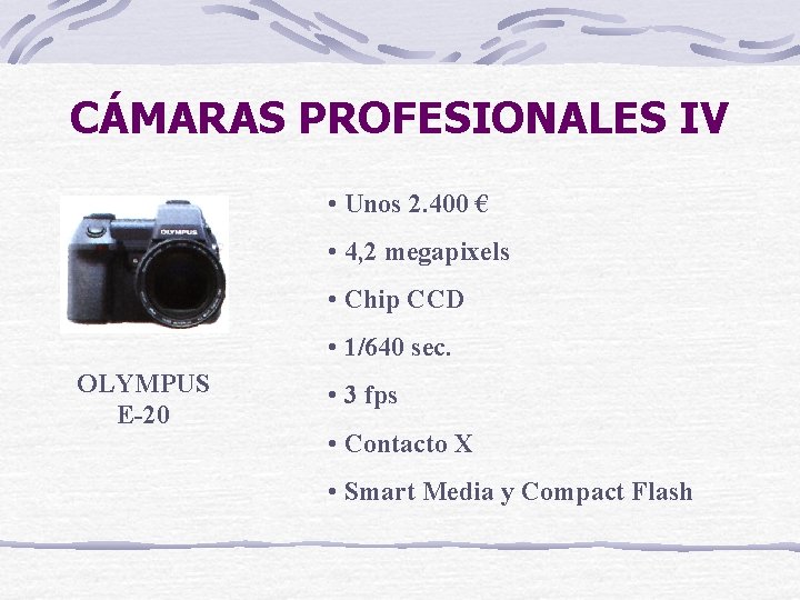 CÁMARAS PROFESIONALES IV • Unos 2. 400 € • 4, 2 megapixels • Chip