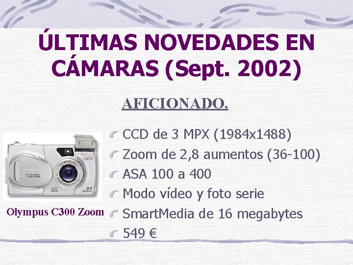 ÚLTIMAS NOVEDADES EN CÁMARAS (Sept. 2002) AFICIONADO. Olympus C 300 Zoom CCD de 3