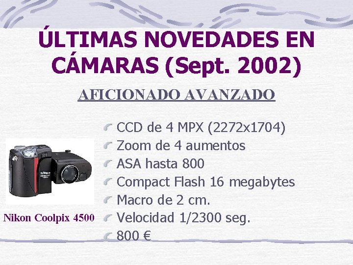 ÚLTIMAS NOVEDADES EN CÁMARAS (Sept. 2002) AFICIONADO AVANZADO Nikon Coolpix 4500 CCD de 4