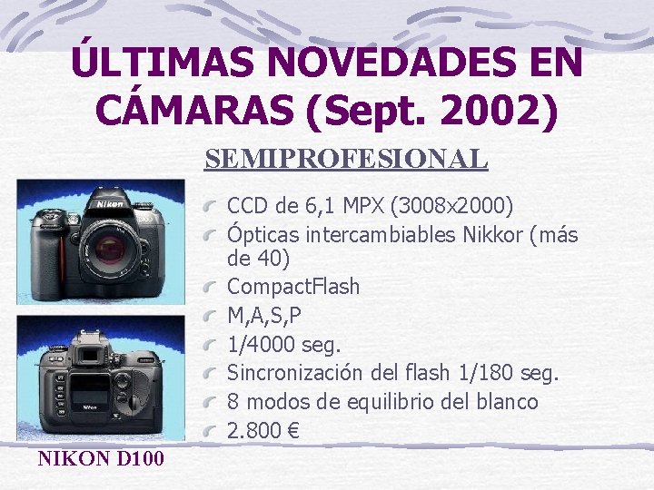 ÚLTIMAS NOVEDADES EN CÁMARAS (Sept. 2002) SEMIPROFESIONAL CCD de 6, 1 MPX (3008 x