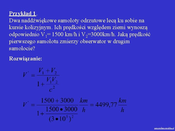 Przykład 1. Dwa naddźwiękowe samoloty odrzutowe lecą ku sobie na kursie kolizyjnym. Ich prędkości