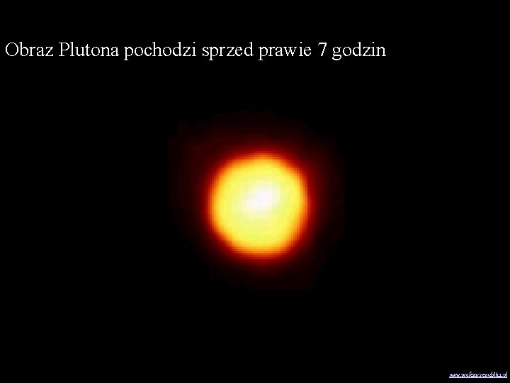 Obraz Plutona pochodzi sprzed prawie 7 godzin www. profezor. republika. pl 