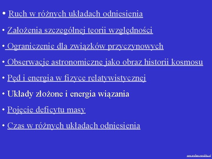  • Ruch w różnych układach odniesienia • Założenia szczególnej teorii względności • Ograniczenie