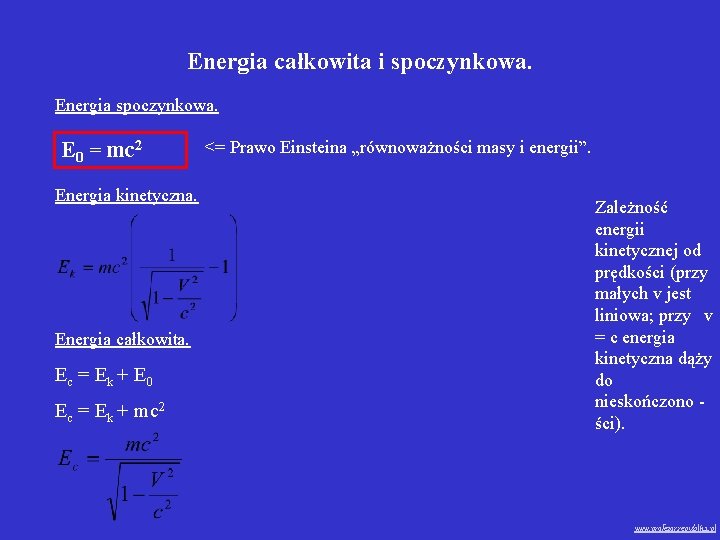 Energia całkowita i spoczynkowa. Energia spoczynkowa. E 0 = mc 2 Energia kinetyczna. Energia