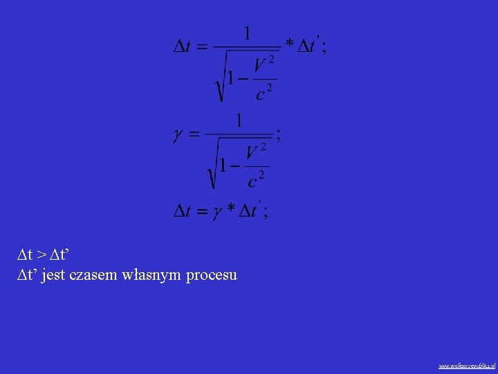  t > t’ t’ jest czasem własnym procesu www. profezor. republika. pl 