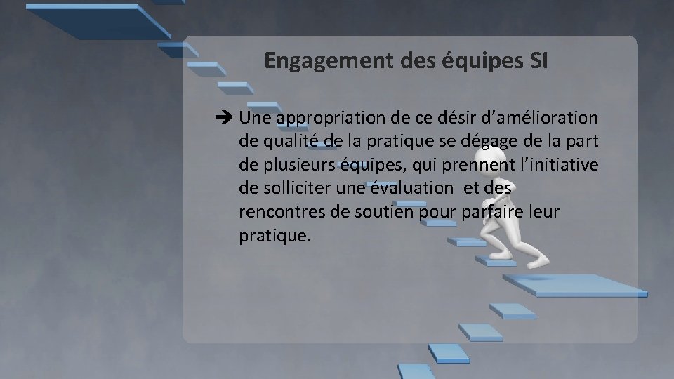 Engagement des équipes SI è Une appropriation de ce désir d’amélioration de qualité de Engagement des équipes SI è Une appropriation de ce désir d’amélioration de qualité de
