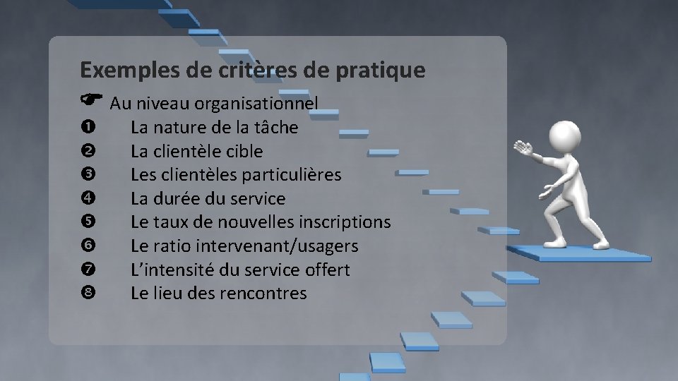 Exemples de critères de pratique Au niveau organisationnel La nature de la tâche La Exemples de critères de pratique Au niveau organisationnel La nature de la tâche La