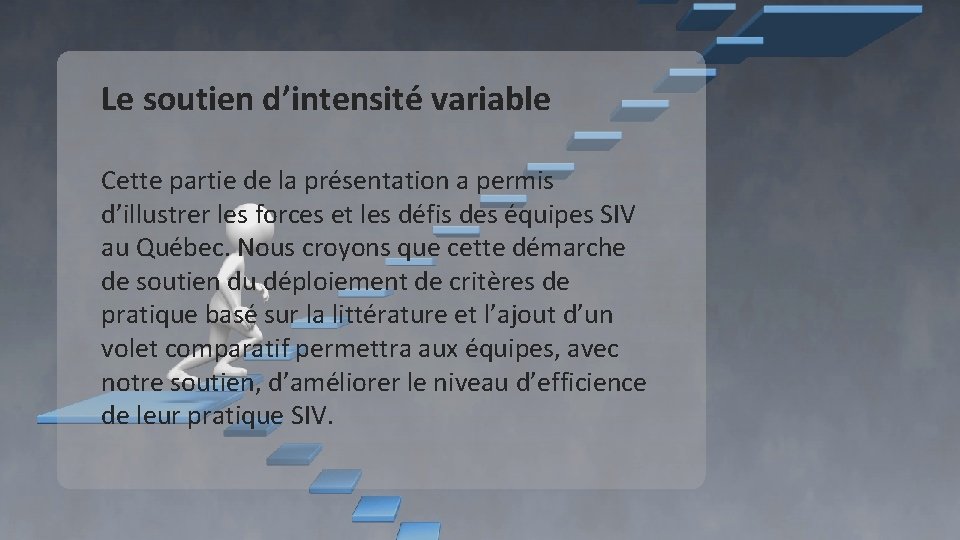 Le soutien d’intensité variable Cette partie de la présentation a permis d’illustrer les forces Le soutien d’intensité variable Cette partie de la présentation a permis d’illustrer les forces